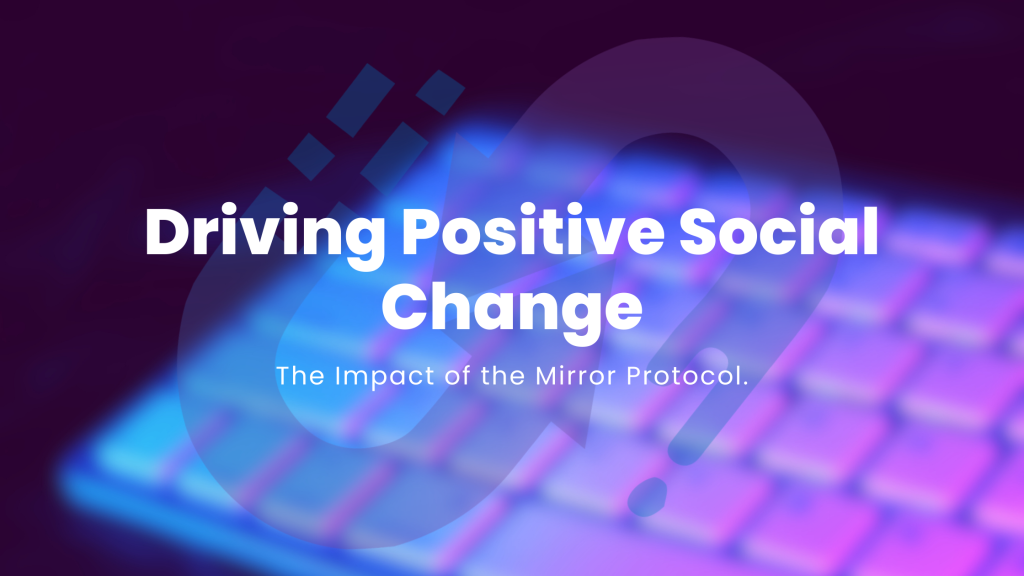 Driving Positive Social Change: The Impact of the Mirror Protocol (MP)